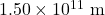 1.50 \times 10^{11}~\textrm{m}