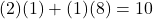 (2)(1) + (1)(8) = 10