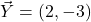 \vec{Y} = (2, -3)