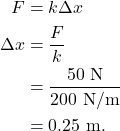 \begin{align*} F &= k \Delta x\\ \Delta x &= \frac{F}{k}\\ &= \frac{50~\textrm{N}}{200~\textrm{N/m}}\\ &= 0.25~\textrm{m}. \end{align*}