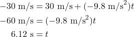 \begin{align*} -30~\textrm{m/s} &= 30~\textrm{m/s} + (-9.8~\textrm{m/s}^2)t\\ -60~\textrm{m/s} &= (-9.8~\textrm{m/s}^2)t\\ 6.12~\textrm{s} &= t \end{align*}