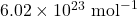 6.02 \times 10^{23}~\textrm{mol}^{-1}