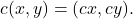 $$c(x, y) = (cx, cy).$$