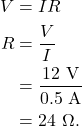 \begin{align*} V &= IR\\ R &= \frac{V}{I}\\ &= \frac{12~\textrm{V}}{0.5~\textrm{A}}\\ &= 24~\Omega. \end{align*}
