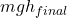 mgh_{final}