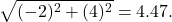 $$\sqrt{(-2)^2 + (4)^2} = 4.47.$$