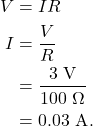 \begin{align*} V &= IR\\ I &= \frac{V}{R}\\ &= \frac{3~\textrm{V}}{100~\Omega}\\ &= 0.03~\textrm{A}. \end{align*}