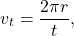 $$v_t = \frac{2\pi r}{t},$$