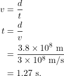 \begin{align*} v &= \frac{d}{t}\\ t &= \frac{d}{v}\\ &= \frac{3.8 \times 10^8~\textrm{m}}{3 \times 10^8~\textrm{m/s}}\\ &= 1.27~\textrm{s}. \end{align*}