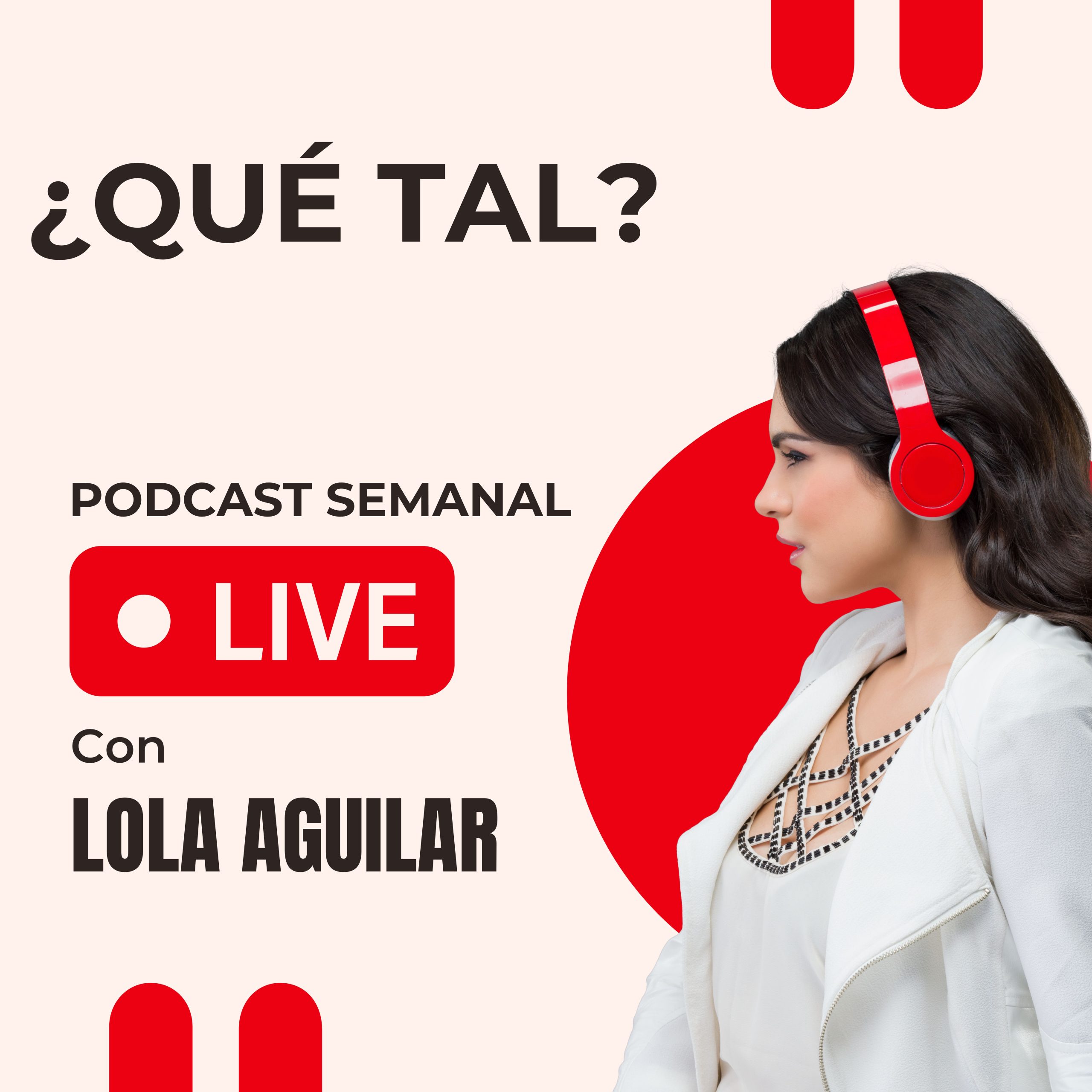 A picture of a Latina named Lola Aguilar with red headphones posing for her podcast titled ¿Qué tal?