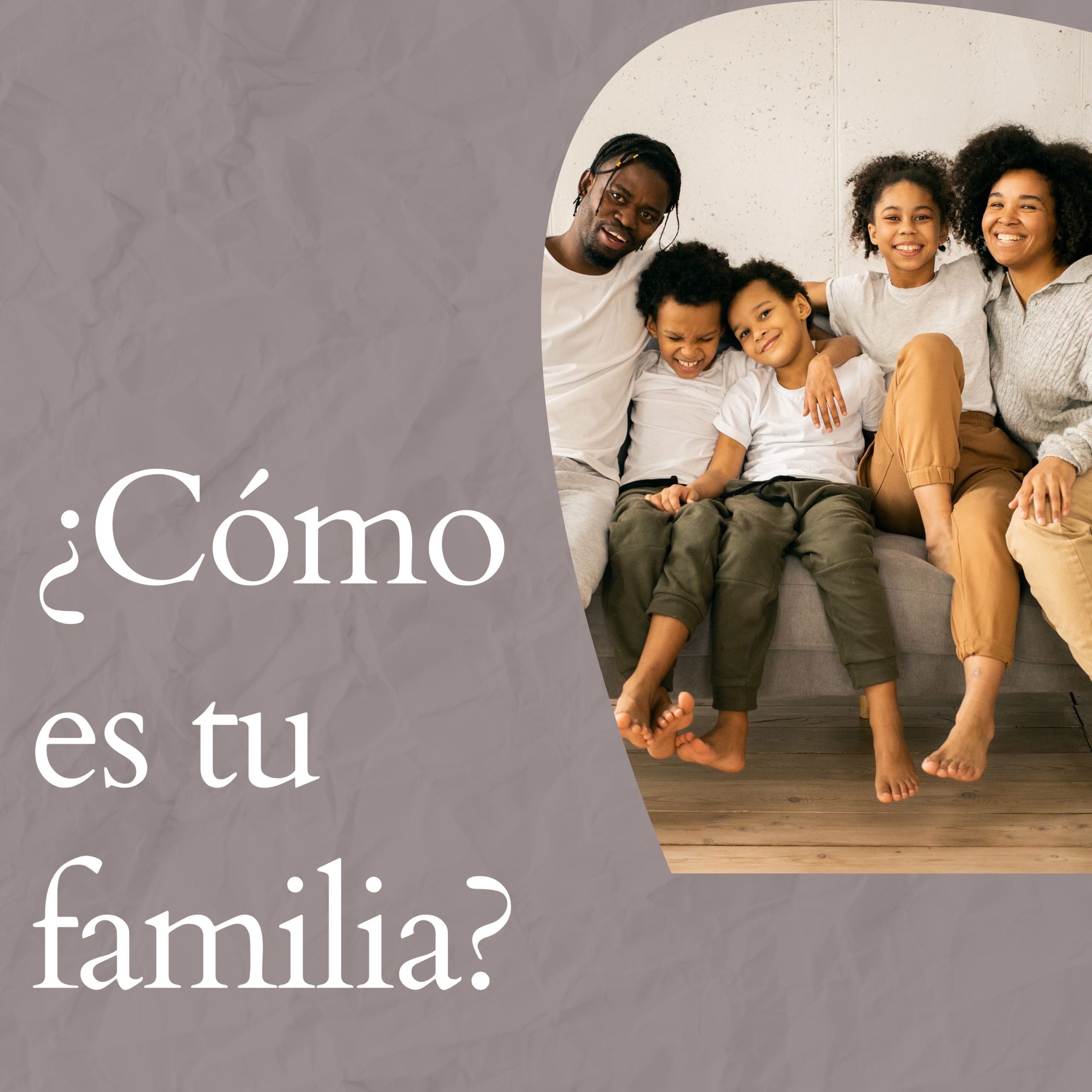 Decorative picture of family with the question: ¿Cómo es tu familia?